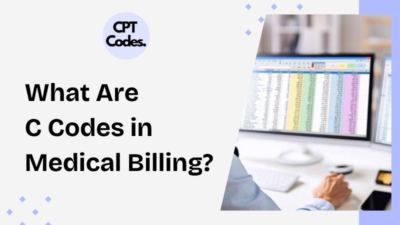 What Are C Codes in Medical Billing