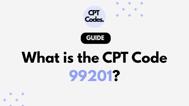What is the CPT Code 99201?