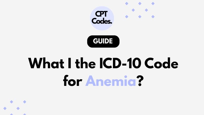 What I the ICD-10 Code for Anemia?