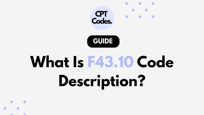 What Is F43.10 Code Description?
