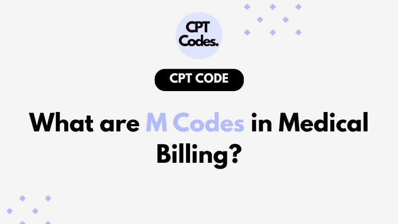 What are M Codes in Medical Billing?