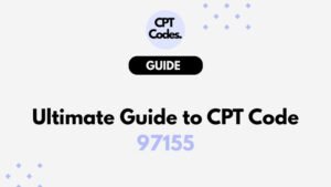 Ultimate Guide to CPT Code 97155