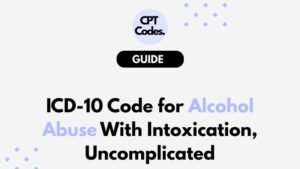 ICD-10 Code for Alcohol Abuse With Intoxication